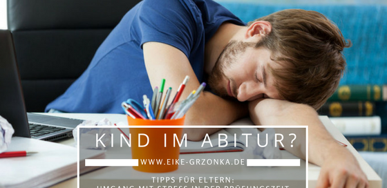 ABITUR - TIPPS FÜR ELTERN BEI STRESS IN DER SCHULE