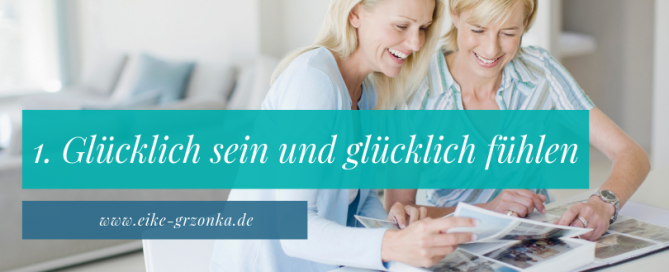glücklich sein und glücklich fühlen